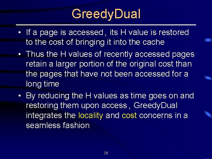 Greedy. Dual • If a page is accessed, its H value is restored to