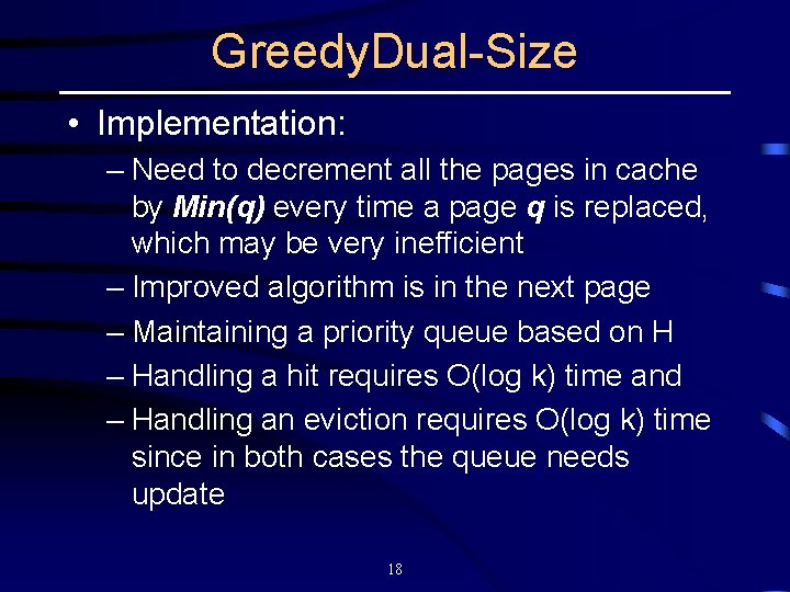 Greedy. Dual-Size • Implementation: – Need to decrement all the pages in cache by