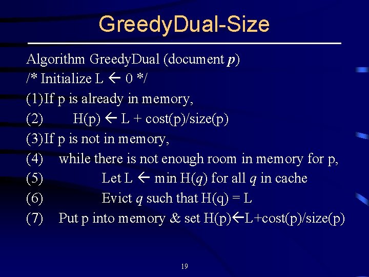 Greedy. Dual-Size Algorithm Greedy. Dual (document p) /* Initialize L 0 */ (1) If