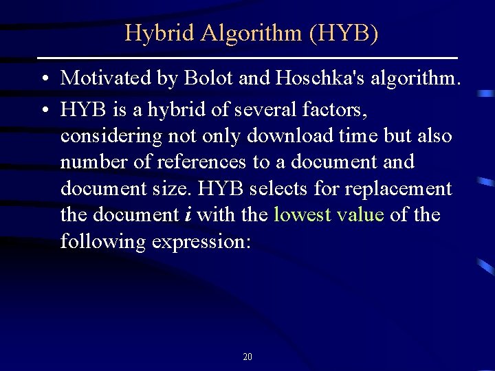 Hybrid Algorithm (HYB) • Motivated by Bolot and Hoschka's algorithm. • HYB is a