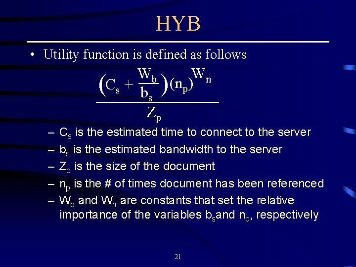 HYB • Utility function is defined as follows Wb Wn (Cs + bs )