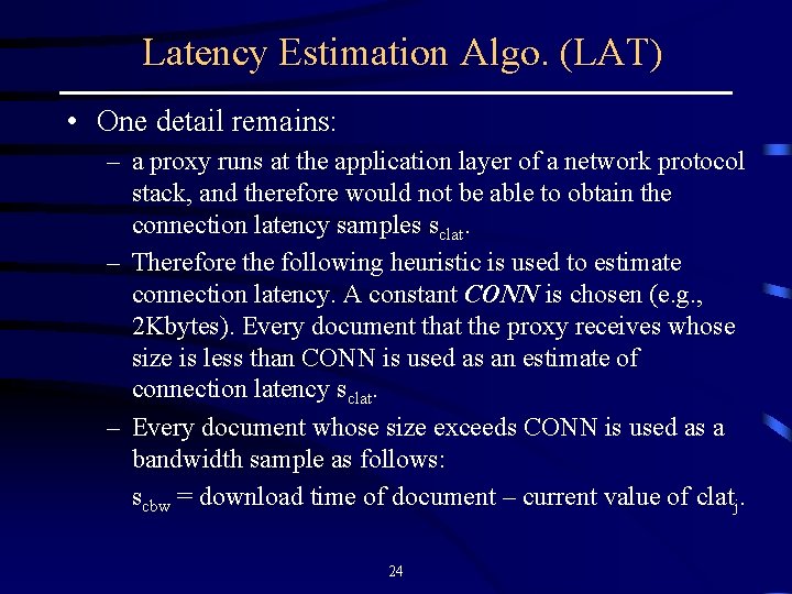 Latency Estimation Algo. (LAT) • One detail remains: – a proxy runs at the