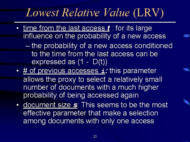 Lowest Relative Value (LRV) • time from the last access t : for its