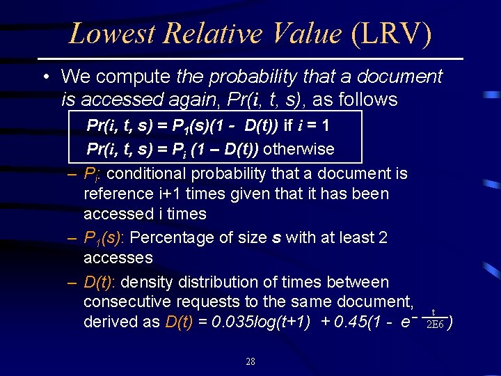 Lowest Relative Value (LRV) • We compute the probability that a document is accessed