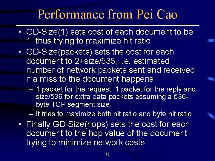 Performance from Pei Cao • GD-Size(1) sets cost of each document to be 1,