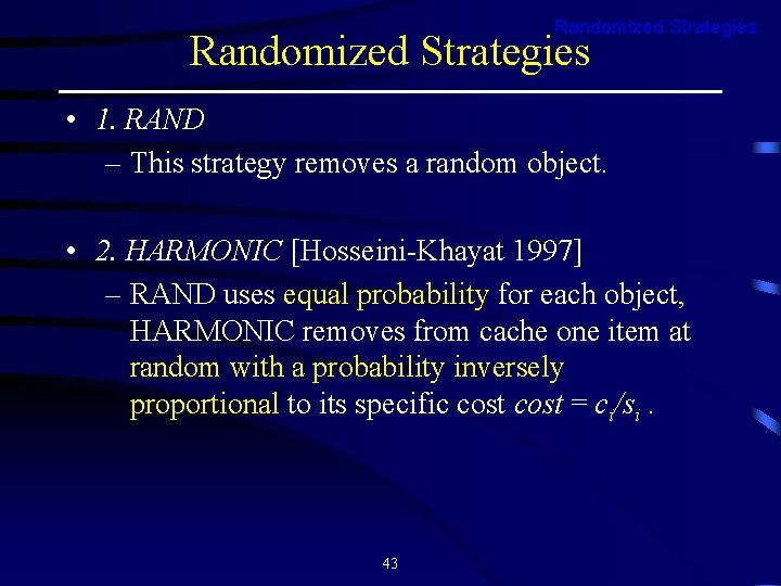 Randomized Strategies • 1. RAND – This strategy removes a random object. • 2.