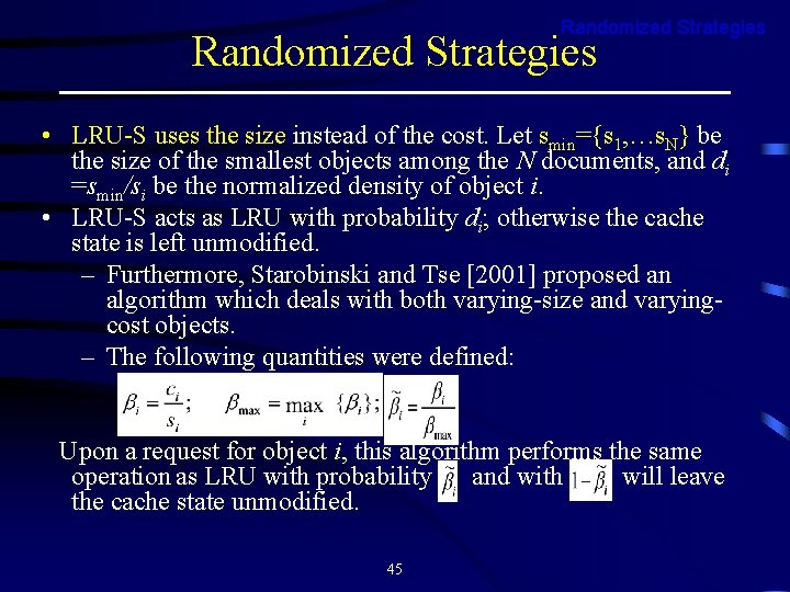 Randomized Strategies • LRU-S uses the size instead of the cost. Let smin={s 1,