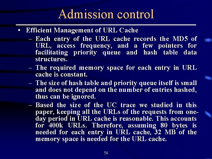 Admission control • Efficient Management of URL Cache – Each entry of the URL