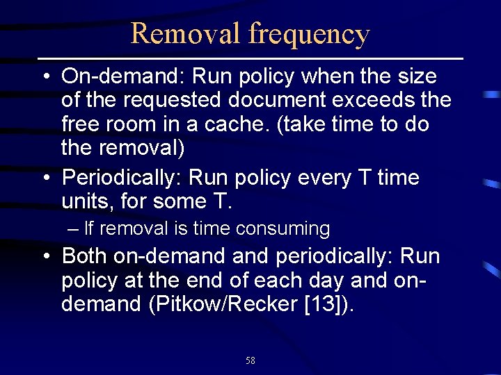 Removal frequency • On-demand: Run policy when the size of the requested document exceeds