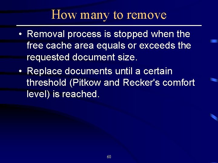 How many to remove • Removal process is stopped when the free cache area