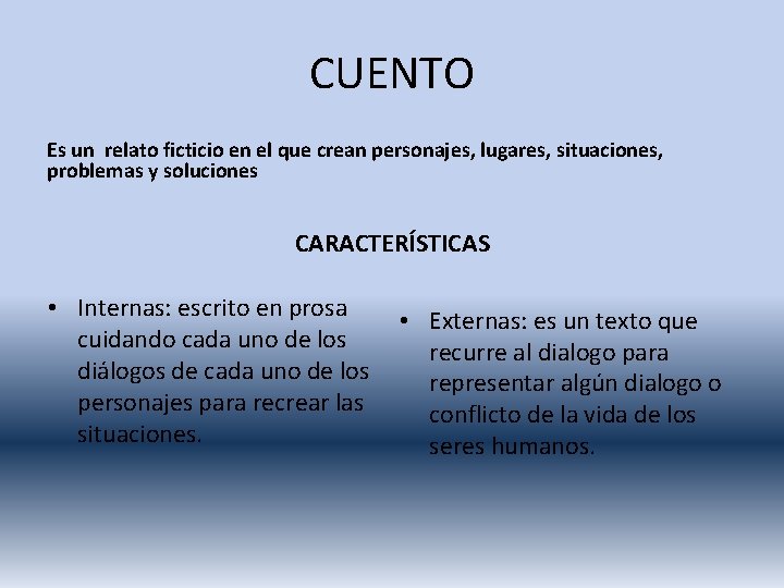 CUENTO Es un relato ficticio en el que crean personajes, lugares, situaciones, problemas y