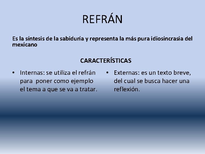 REFRÁN Es la síntesis de la sabiduría y representa la más pura idiosincrasia del