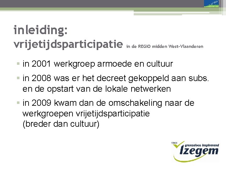 inleiding: vrijetijdsparticipatie in de REGIO midden West-Vlaanderen § in 2001 werkgroep armoede en cultuur