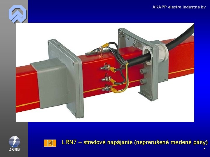 AKAPP electro industrie bv LRN 7 – stredové napájanie (neprerušené medené pásy) 6 