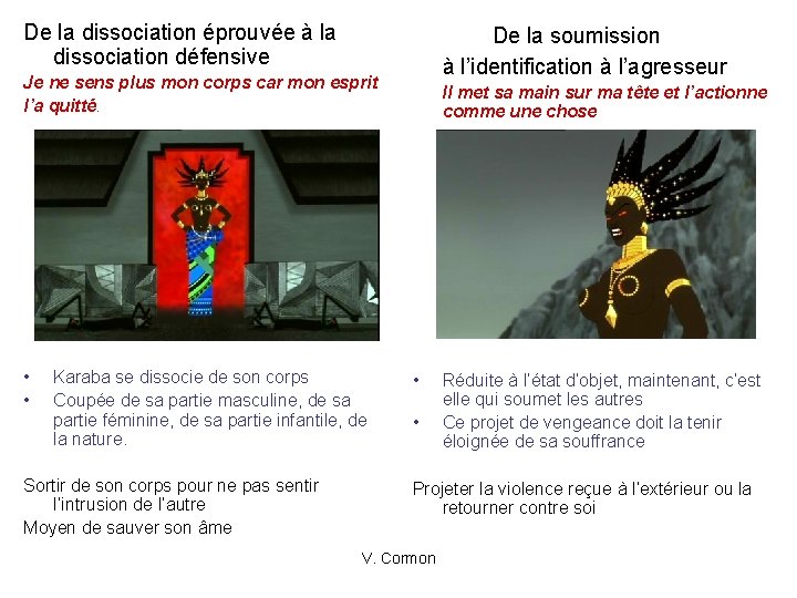 De la dissociation éprouvée à la dissociation défensive De la soumission à l’identification à