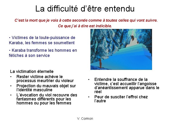 La difficulté d’être entendu C’est la mort que je vois à cette seconde comme