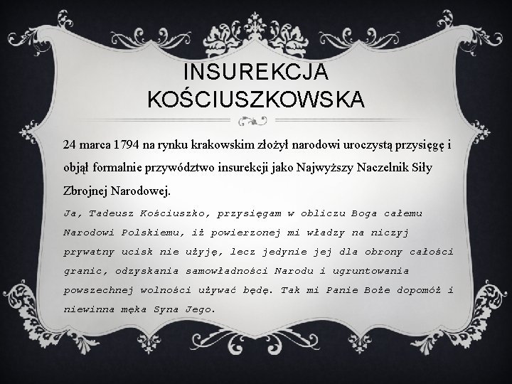 INSUREKCJA KOŚCIUSZKOWSKA 24 marca 1794 na rynku krakowskim złożył narodowi uroczystą przysięgę i objął
