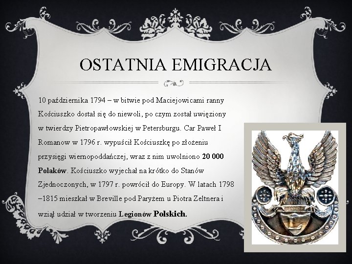 OSTATNIA EMIGRACJA 10 października 1794 – w bitwie pod Maciejowicami ranny Kościuszko dostał się