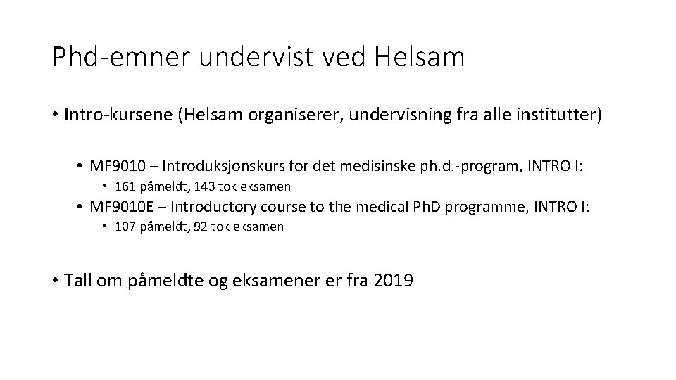 Phd-emner undervist ved Helsam • Intro-kursene (Helsam organiserer, undervisning fra alle institutter) • MF