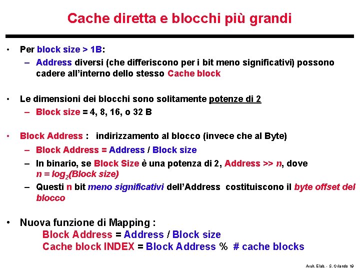 Cache diretta e blocchi più grandi • Per block size > 1 B: –