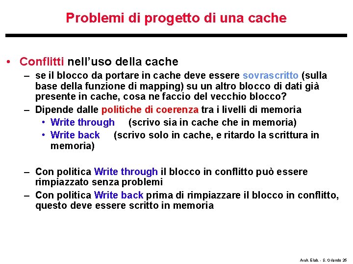 Problemi di progetto di una cache • Conflitti nell’uso della cache – se il