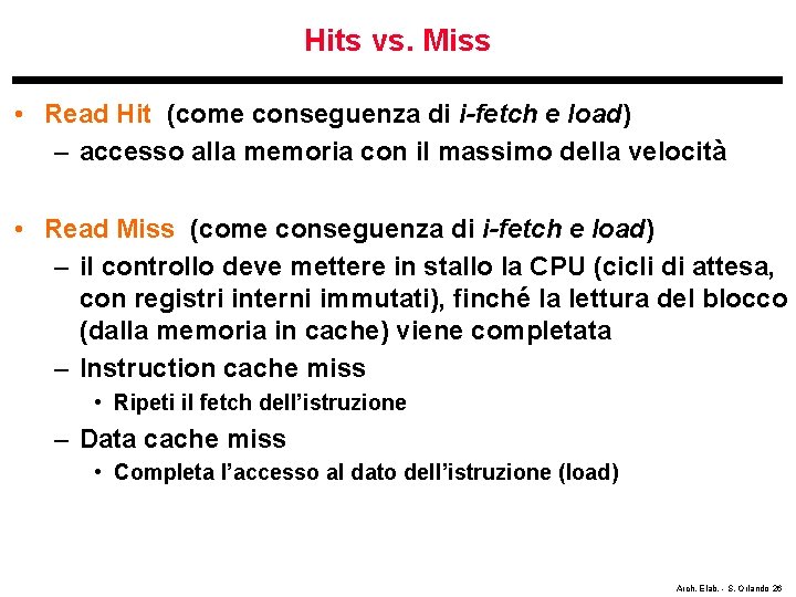 Hits vs. Miss • Read Hit (come conseguenza di i-fetch e load) – accesso