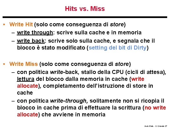 Hits vs. Miss • Write Hit (solo come conseguenza di store) – write through: