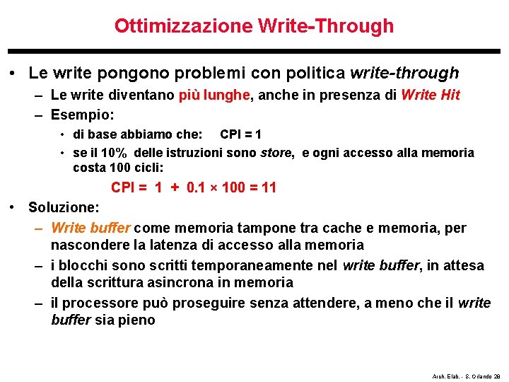 Ottimizzazione Write-Through • Le write pongono problemi con politica write-through – Le write diventano