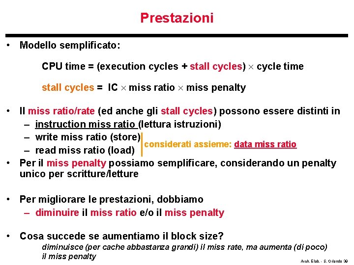 Prestazioni • Modello semplificato: CPU time = (execution cycles + stall cycles) cycle time