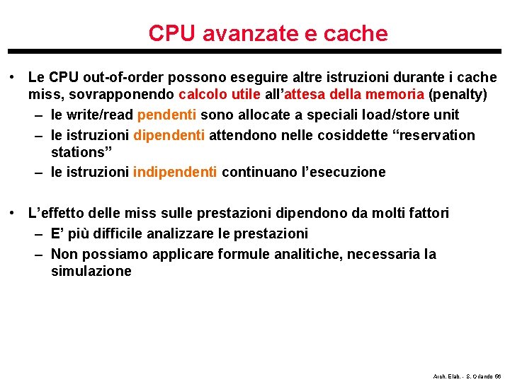CPU avanzate e cache • Le CPU out-of-order possono eseguire altre istruzioni durante i