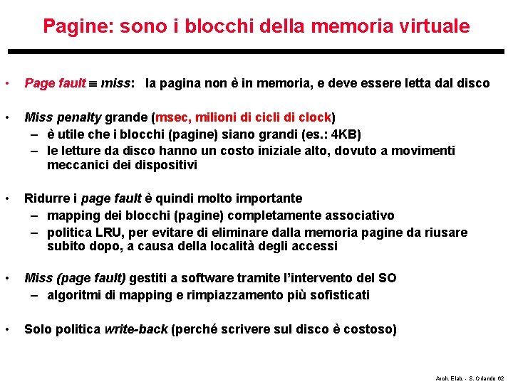 Pagine: sono i blocchi della memoria virtuale • Page fault miss: la pagina non