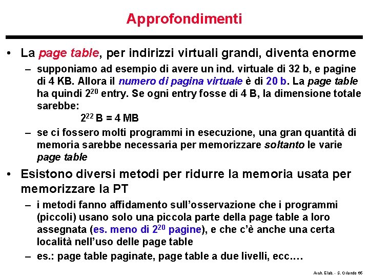 Approfondimenti • La page table, per indirizzi virtuali grandi, diventa enorme – supponiamo ad