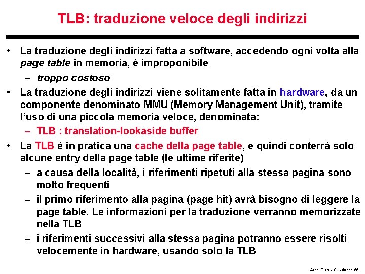 TLB: traduzione veloce degli indirizzi • La traduzione degli indirizzi fatta a software, accedendo