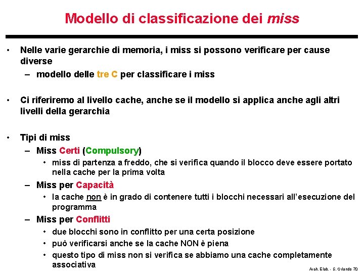 Modello di classificazione dei miss • Nelle varie gerarchie di memoria, i miss si