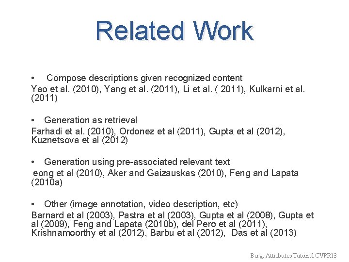 Related Work • Compose descriptions given recognized content Yao et al. (2010), Yang et