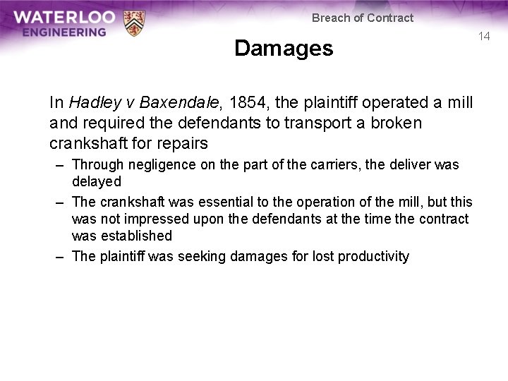 Breach of Contract Damages In Hadley v Baxendale, 1854, the plaintiff operated a mill