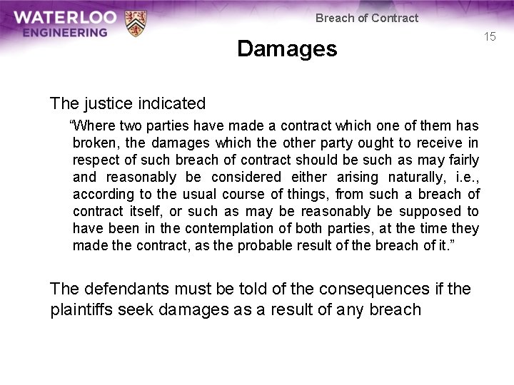 Breach of Contract Damages The justice indicated “Where two parties have made a contract