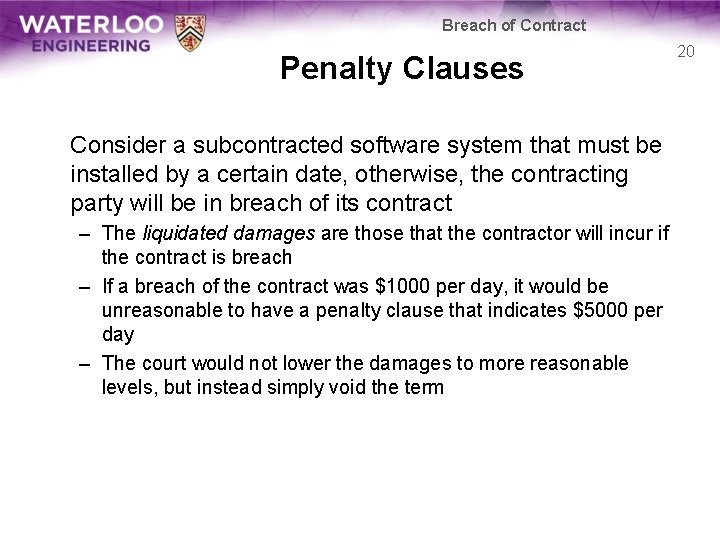 Breach of Contract Penalty Clauses Consider a subcontracted software system that must be installed