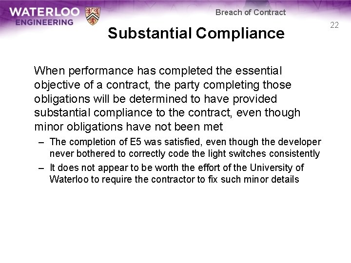 Breach of Contract Substantial Compliance When performance has completed the essential objective of a
