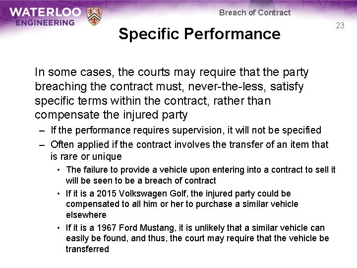 Breach of Contract Specific Performance 23 In some cases, the courts may require that