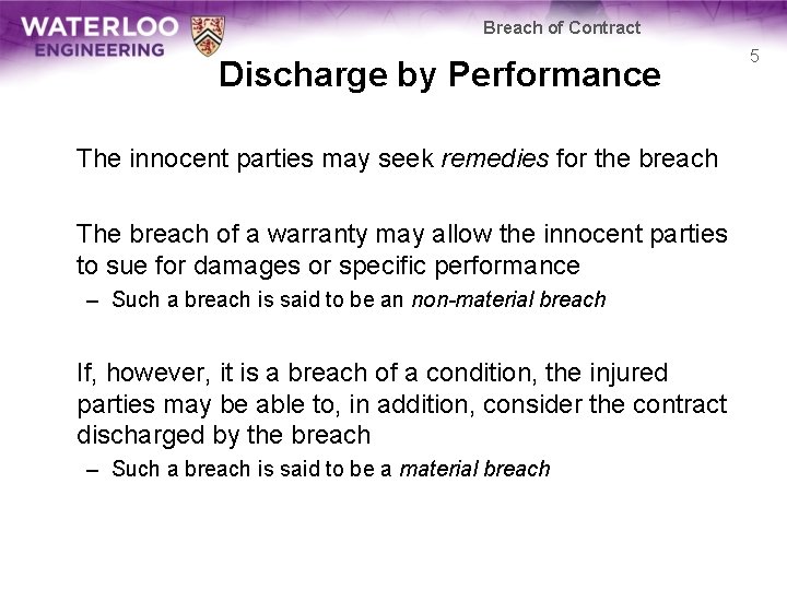 Breach of Contract Discharge by Performance The innocent parties may seek remedies for the