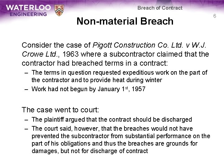 Breach of Contract Non-material Breach Consider the case of Pigott Construction Co. Ltd. v