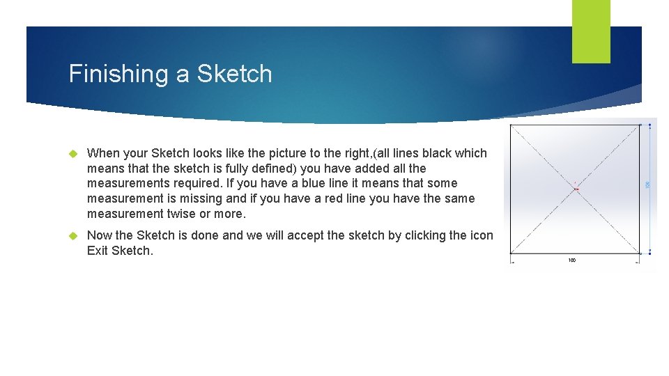Finishing a Sketch When your Sketch looks like the picture to the right, (all