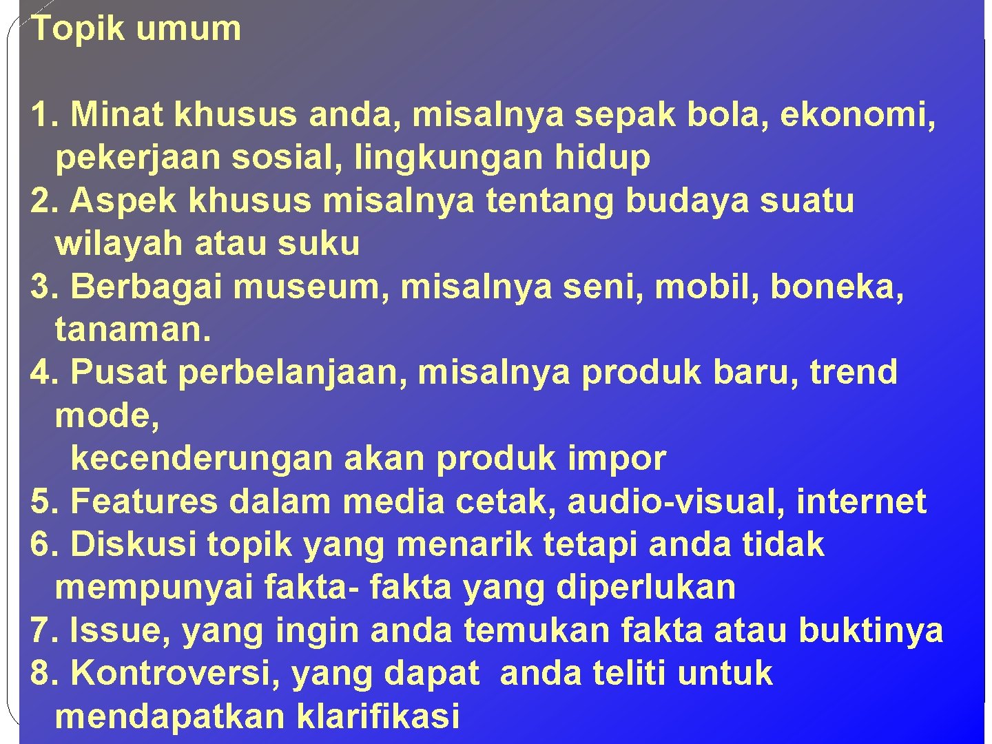 Topik umum 1. Minat khusus anda, misalnya sepak bola, ekonomi, pekerjaan sosial, lingkungan hidup