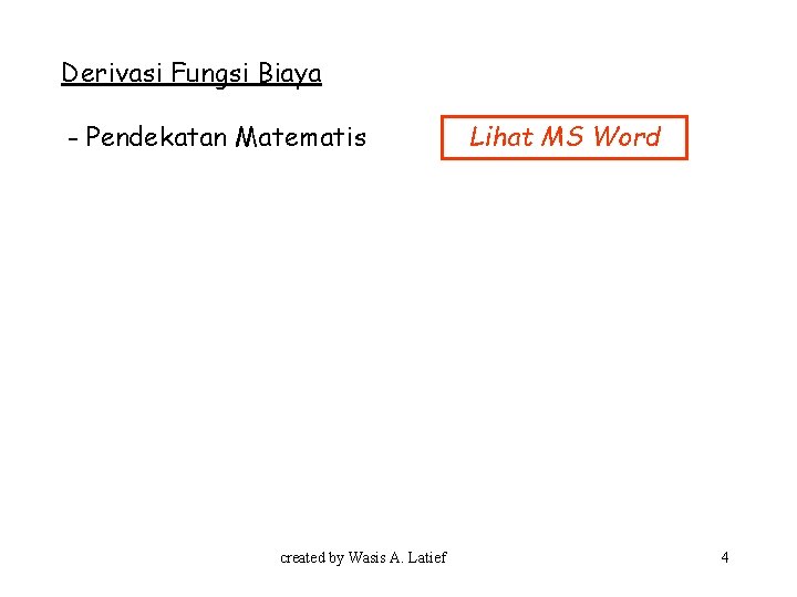 Derivasi Fungsi Biaya - Pendekatan Matematis created by Wasis A. Latief Lihat MS Word Derivasi Fungsi Biaya - Pendekatan Matematis created by Wasis A. Latief Lihat MS Word