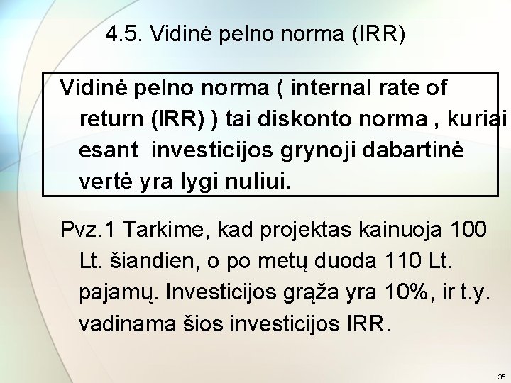 4. 5. Vidinė pelno norma (IRR) Vidinė pelno norma ( internal rate of return