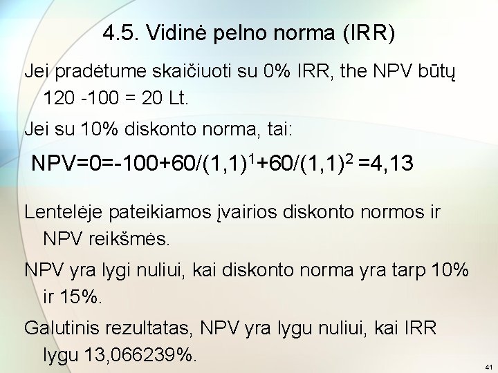 4. 5. Vidinė pelno norma (IRR) Jei pradėtume skaičiuoti su 0% IRR, the NPV