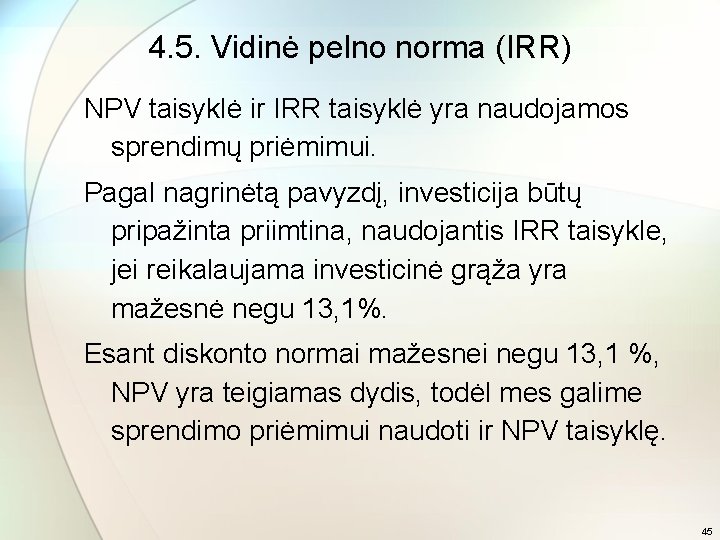 4. 5. Vidinė pelno norma (IRR) NPV taisyklė ir IRR taisyklė yra naudojamos sprendimų