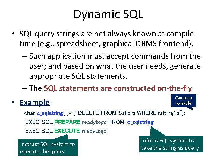 Dynamic SQL • SQL query strings are not always known at compile time (e.