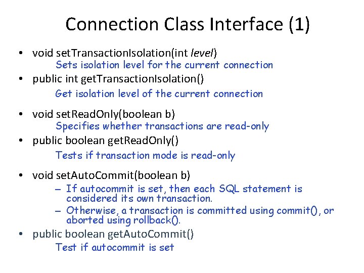 Connection Class Interface (1) • void set. Transaction. Isolation(int level) Sets isolation level for